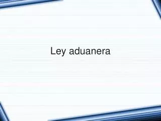 ley aduanera