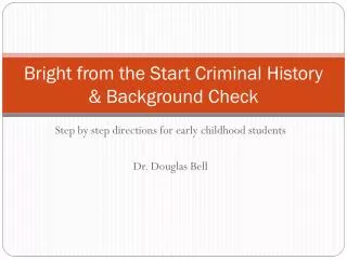 Bright from the Start Criminal History &amp; Background Check