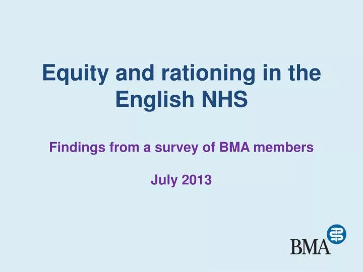 equity and rationing in the english nhs findings from a survey of bma members july 2013