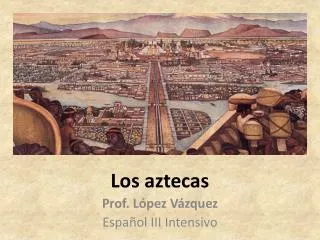los aztecas