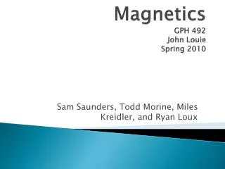Magnetics GPH 492 John Louie Spring 2010