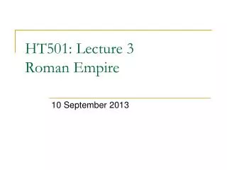 HT501: Lecture 3 Roman Empire