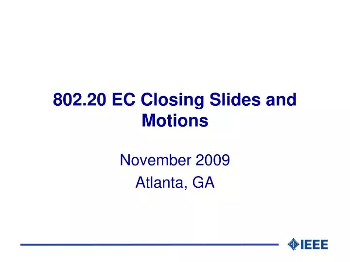 802 20 ec closing slides and motions