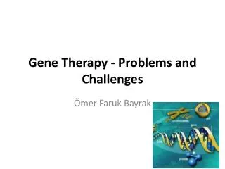 Gene Therapy - Problems and Challenges