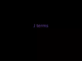 J terms