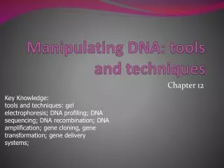 Manipulating DNA: tools and techniques