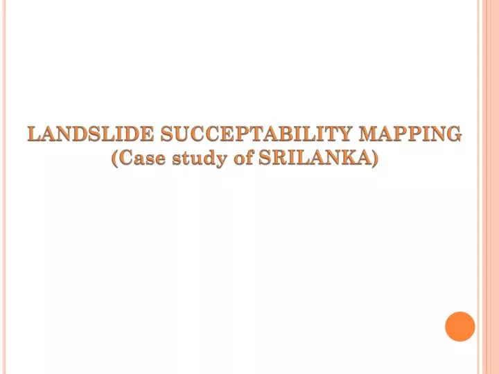 landslide succeptability mapping case study of srilanka