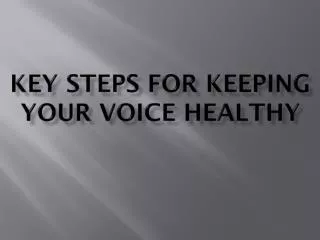 Key Steps for keeping your voice healthy