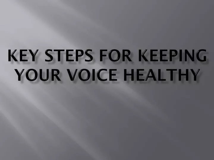 key steps for keeping your voice healthy
