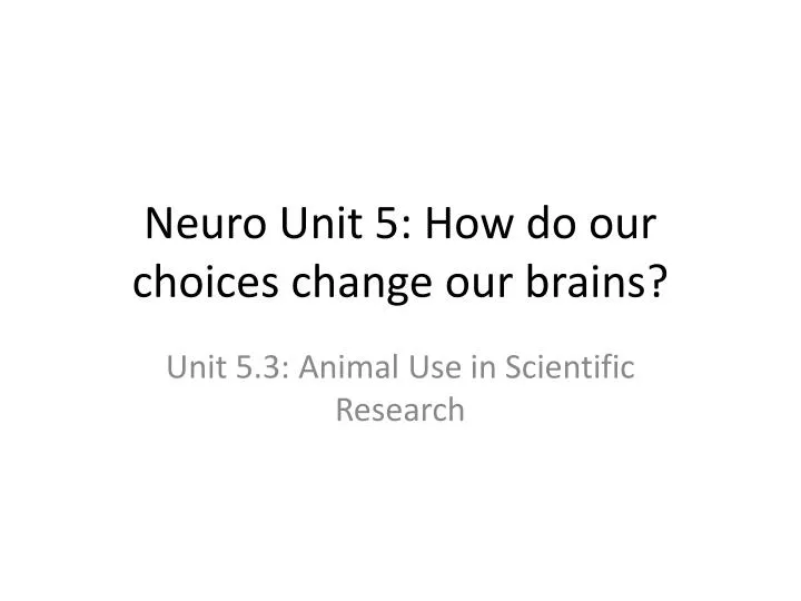 neuro unit 5 how do our choices change our brains