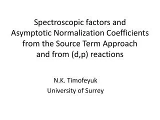 Spectroscopic factors and Asymptotic Normalization Coefficients from the Source Term Approach