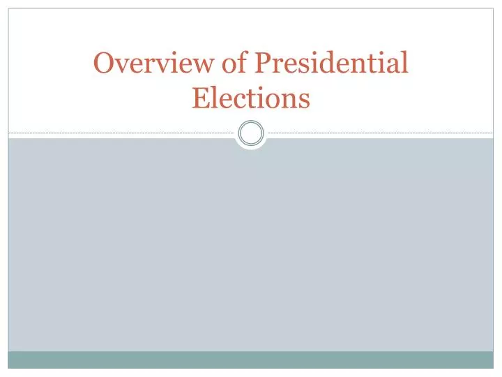 overview of presidential elections