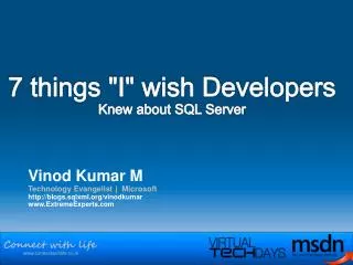 7 things &quot;I&quot; wish Developers Knew about SQL Server