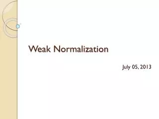 Weak Normalization