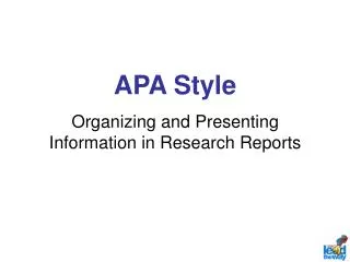 APA Style Organizing and Presenting Information in Research Reports