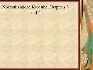 Normalization: Kroenke Chapters 3 and 4