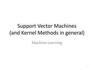 Support Vector Machines (and Kernel Methods in general)