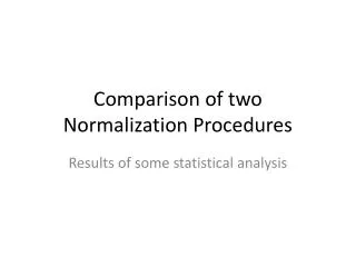 Comparison of two Normalization Procedures