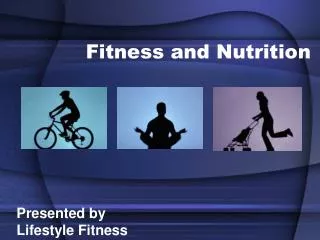 Fitness and Nutrition