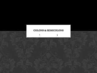 COLONS &amp; SEMICOLONS