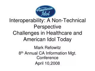 Interoperability: A Non-Technical Perspective Challenges in Healthcare and American Idol Today