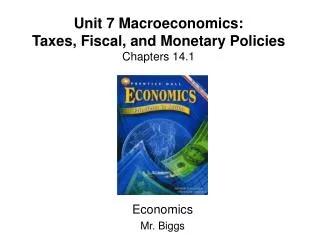 Unit 7 Macroeconomics: Taxes, Fiscal, and Monetary Policies Chapters 14.1
