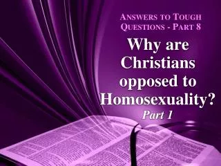 Why are Christians opposed to Homosexuality? Part 1