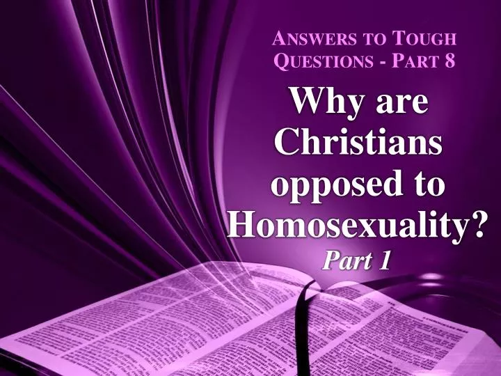 why are christians opposed to homosexuality part 1