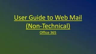 User Guide to Web Mail (Non-Technical) Office 365