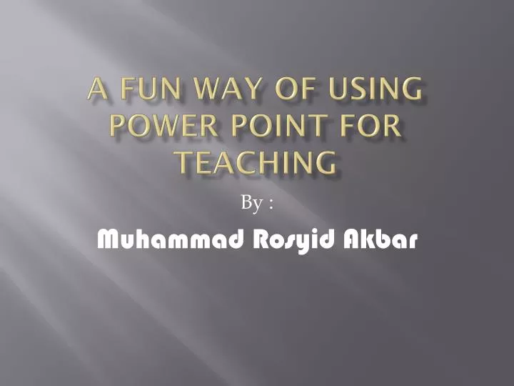 a fun way of using power point for teaching
