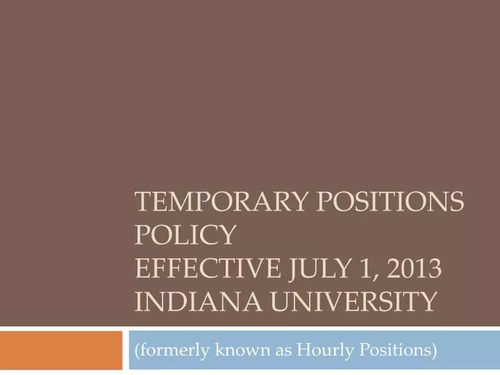 temporary positions policy effective july 1 2013 indiana university