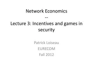 Network Economics -- Lecture 3: Incentives and games in security