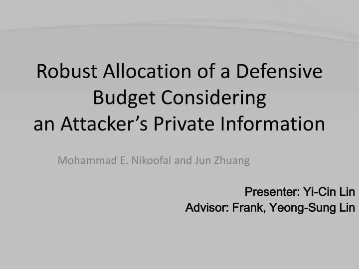 robust allocation of a defensive budget considering an attacker s private information