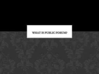WHAT IS PUBLIC FORUM?