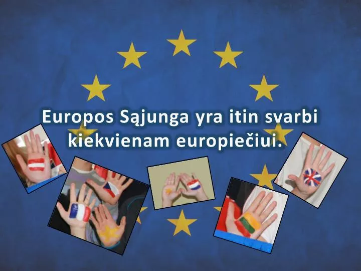 europos s junga yra itin svarbi kiekvienam europie iui