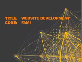 Title: 	 Website Development Code: 	 FAM1