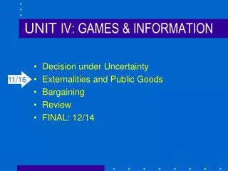 UNIT IV: GAMES &amp; INFORMATION