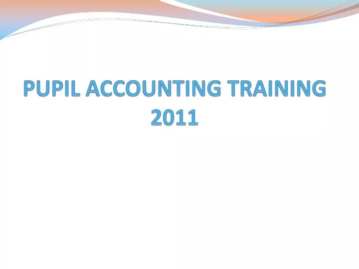 pupil accounting training 2011