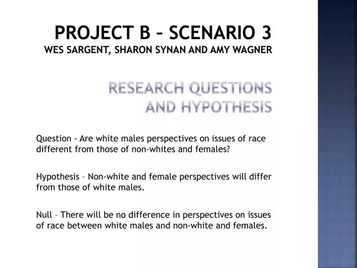 project b scenario 3 wes sargent sharon synan and amy wagner research questions and hypothesis