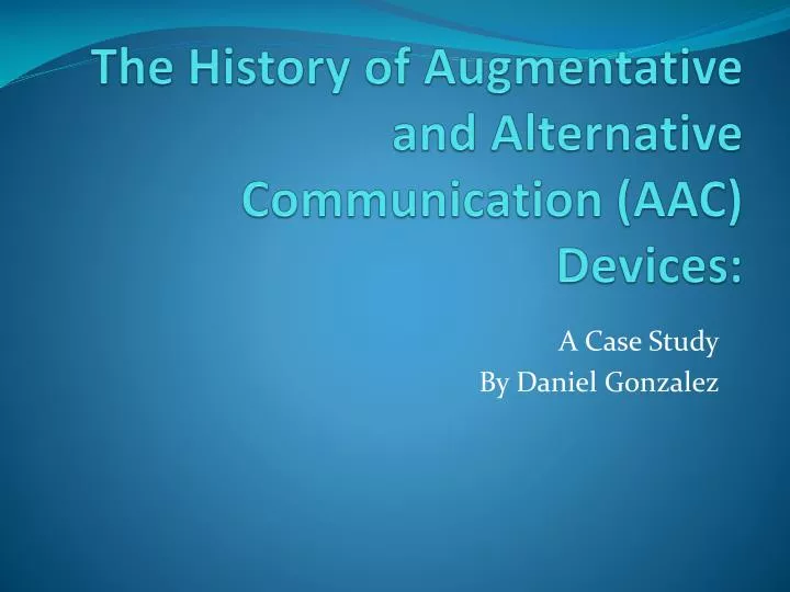 the history of augmentative and alternative communication aac devices
