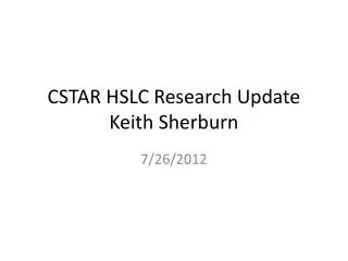 CSTAR HSLC Research Update Keith Sherburn