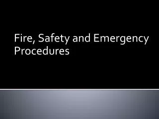 Fire, Safety and Emergency Procedures