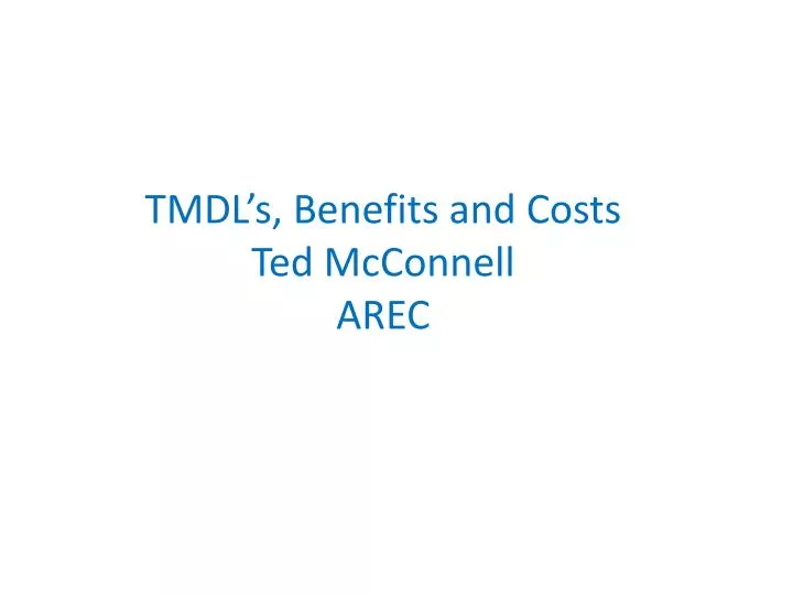 tmdl s benefits and costs ted mcconnell arec