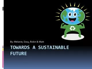 Towards a Sustainable future