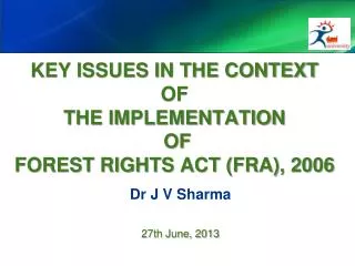 KEY ISSUES IN THE CONTEXT OF THE IMPLEMENTATION OF FOREST RIGHTS ACT (FRA), 2006