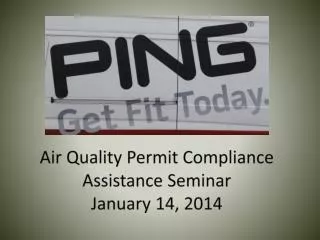 Air Quality Permit Compliance Assistance Seminar January 14, 2014