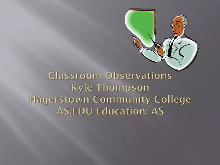classroom observations kyle thompson hagerstown community college as edu education as