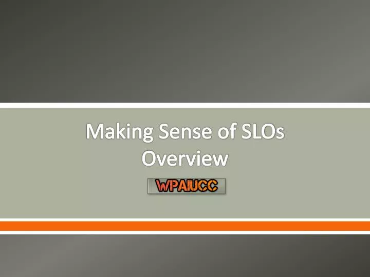 making sense of slos overview