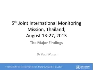 5 th Joint International Monitoring Mission, Thailand, August 13-27, 2013