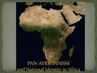 PAN-AFRICIANISM and National Identity in Africa